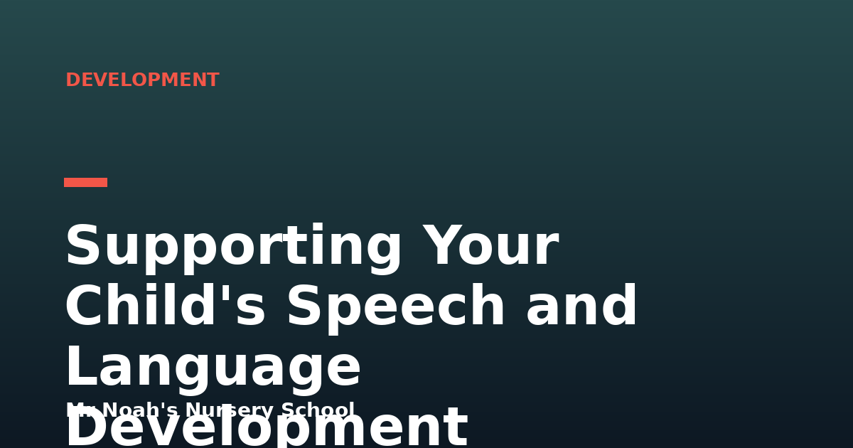 Supporting Your Child's Speech and Language Development