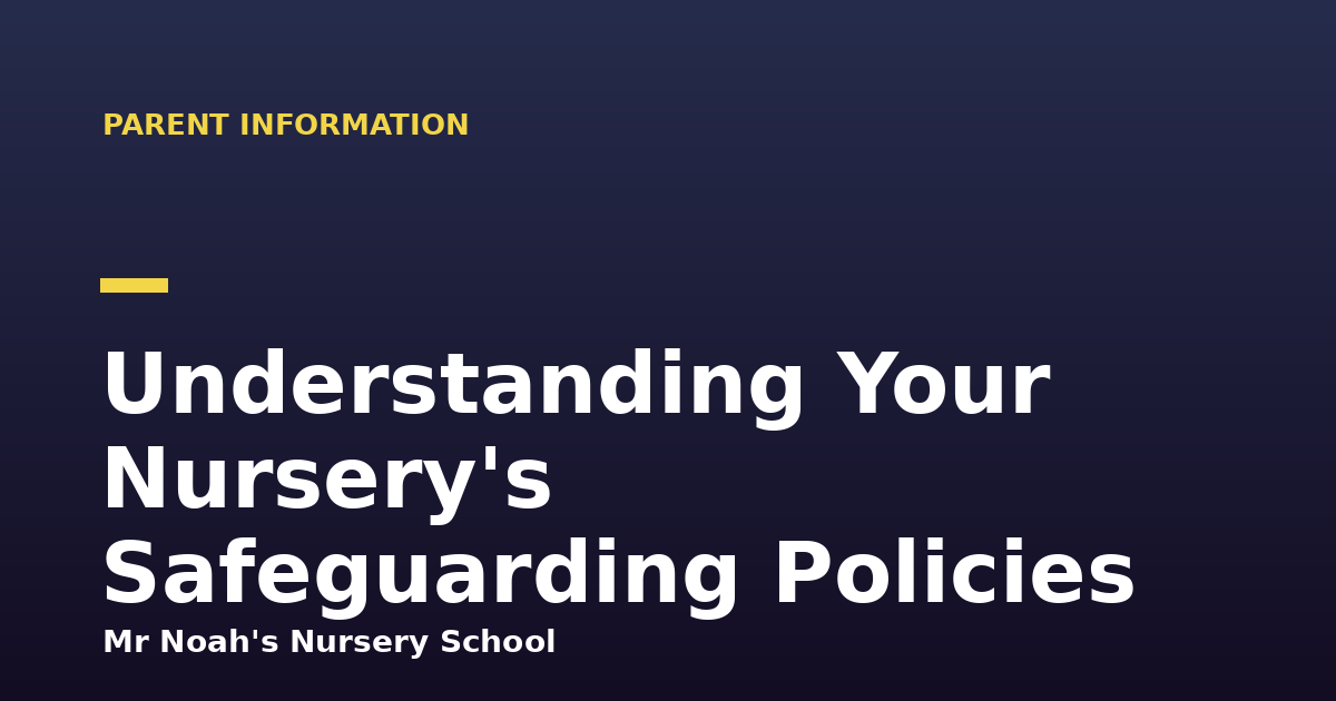 Understanding Your Nursery's Safeguarding Policies